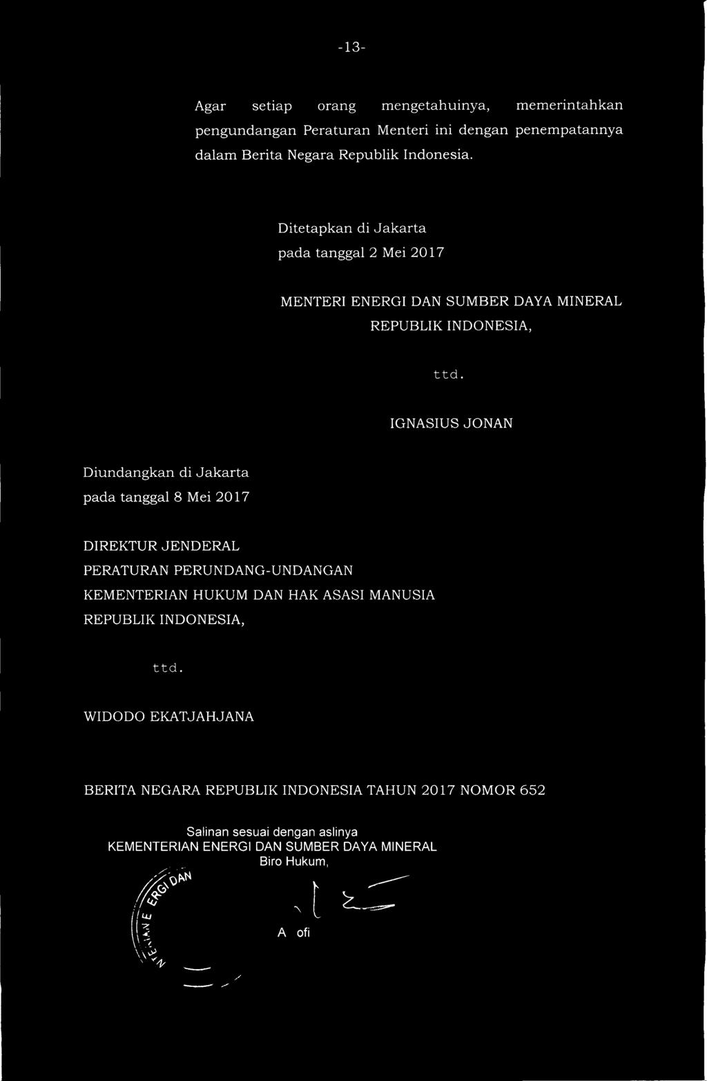 IGNASIUS JONAN Diundangkan di Jakarta pada tanggal 8 Mei 2017 DIREKTUR JENDERAL PERATURAN PERUNDANG-UNDANGAN KEMENTERIAN HUKUM DAN HAK ASASI MANUSIA