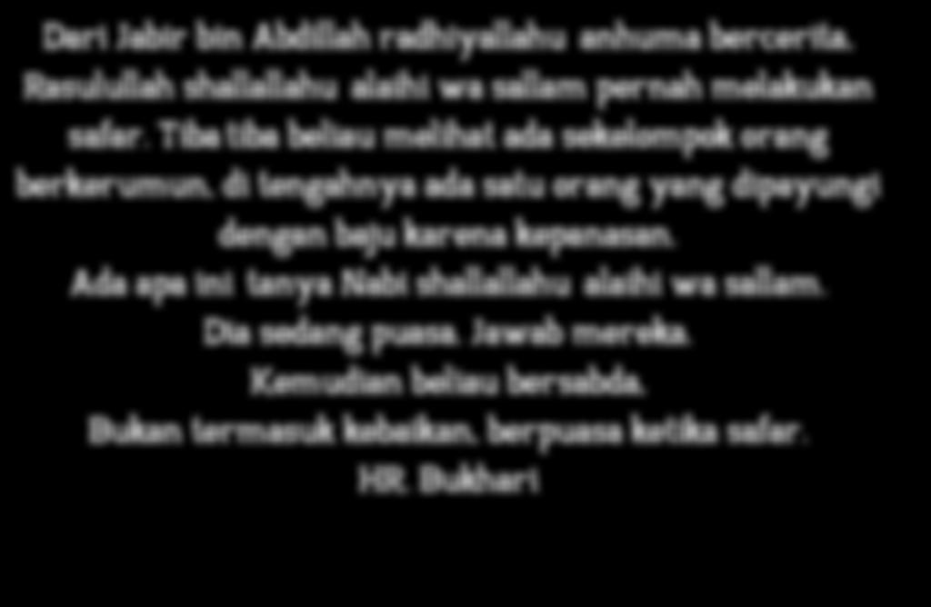 Dari Jabir bin Abdillah radhiyallahu anhuma bercerita, Rasulullah shallallahu alaihi wa sallam pernah melakukan safar.