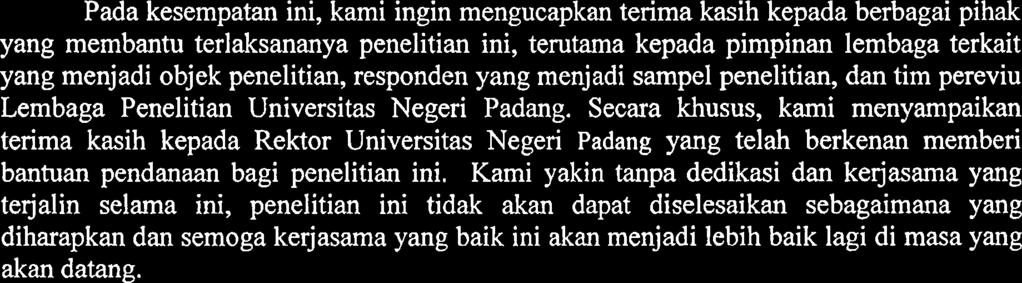 Mudah-mudahan penelitian ini bermanfaat bagi pengembangan ilmu pada umumnya dan khususnya peningkatan mutu staf akademik Universitas Negeri Padang.
