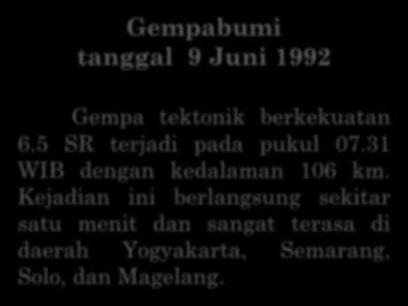 Dilaporkan getaran gempa terasa di Yogyakarta VII MMI Gempabumi tanggal 14 Maret 1981 Terjadi gempa berkekuatan 6 SR di