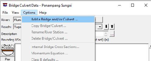 Klik icon bridge culvert data Klik menu options Klik add a bridge and/or culvert untuk membuat