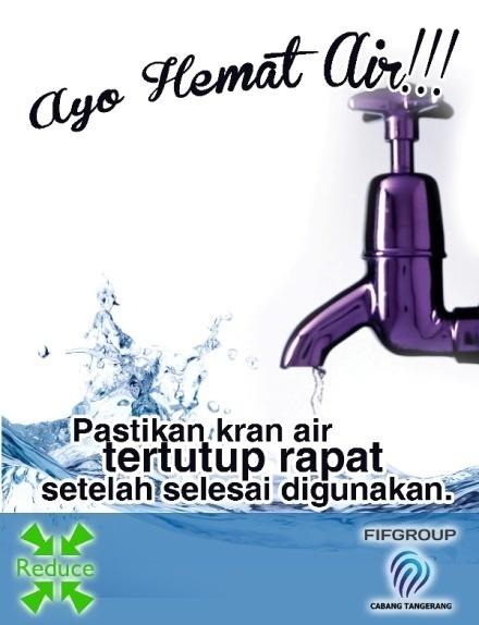 4.3.8 Hemat air Ayo hemat air merupakan media kampanye tentang menjaga energi dimulai dari lingkungan kantor FIF GROUP cabang Tangerang. Media kampanye ini haruslah tepat sasaran. B.
