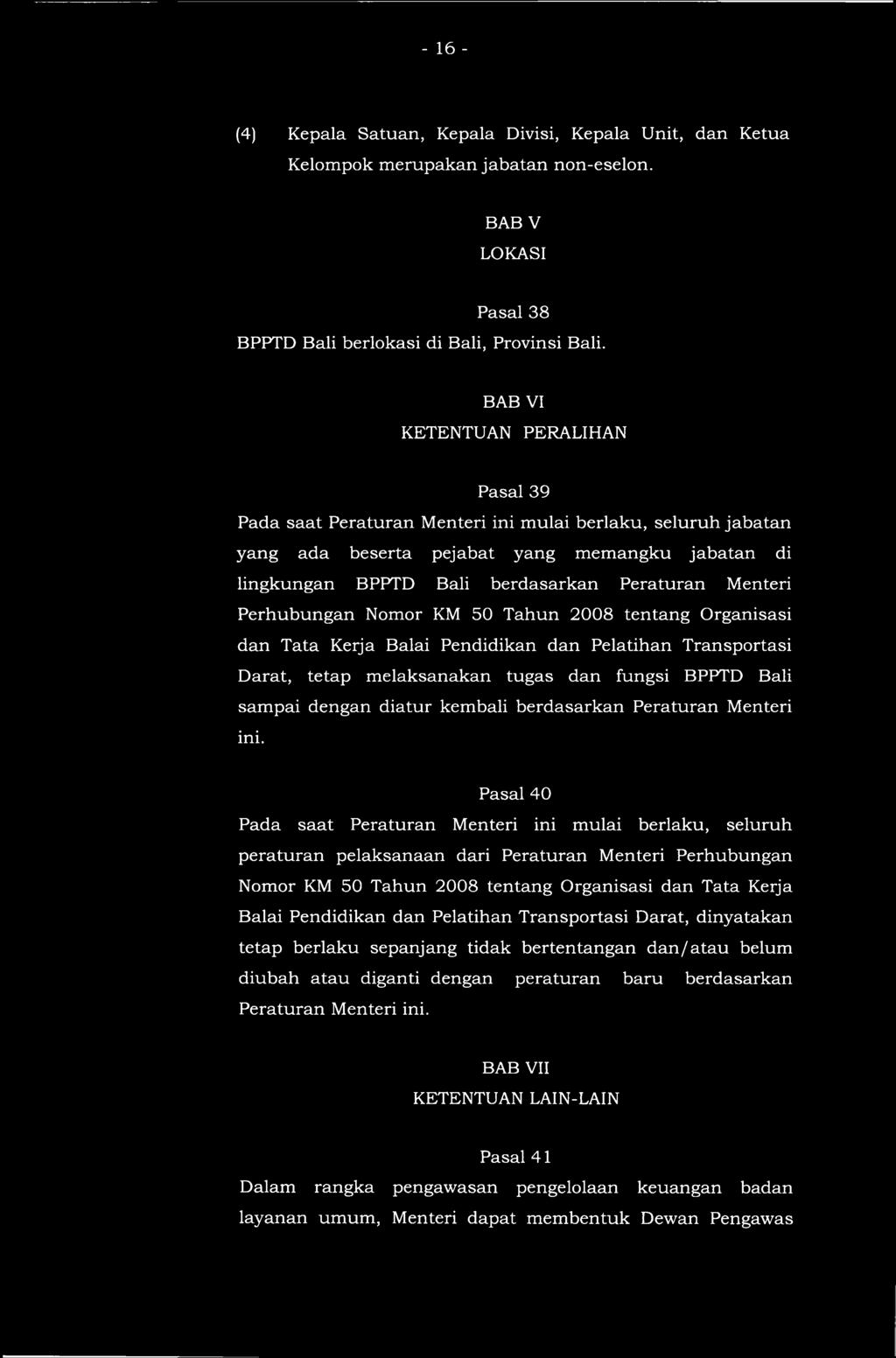 Menteri Perhubungan Nomor KM 50 Tahun 2008 tentang Organisasi dan Tata Kerja Balai Pendidikan dan Pelatihan Transportasi Darat, tetap melaksanakan tugas dan fungsi BPPTD Bali sampai dengan diatur