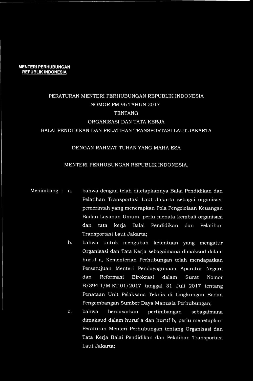 bahwa dengan telah ditetapkannya Balai Pendidikan dan Pelatihan Transportasi Laut Jakarta sebagai organisasi pemerintah yang menerapkan Pola Pengelolaan Keuangan Badan Layanan Umum, perlu menata