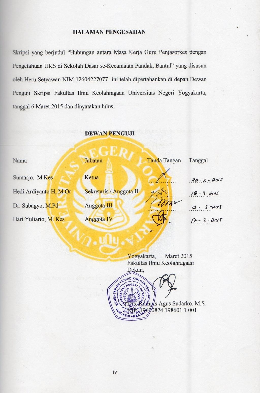 Oktober 2014. DEWAN PENGUJI Nama Jabatan TandaTangan Tanggal Sumarjo, M.Kes Ketua Hedi Ardiyanto H, M.Or Sekretaris / Anggota II Dr.