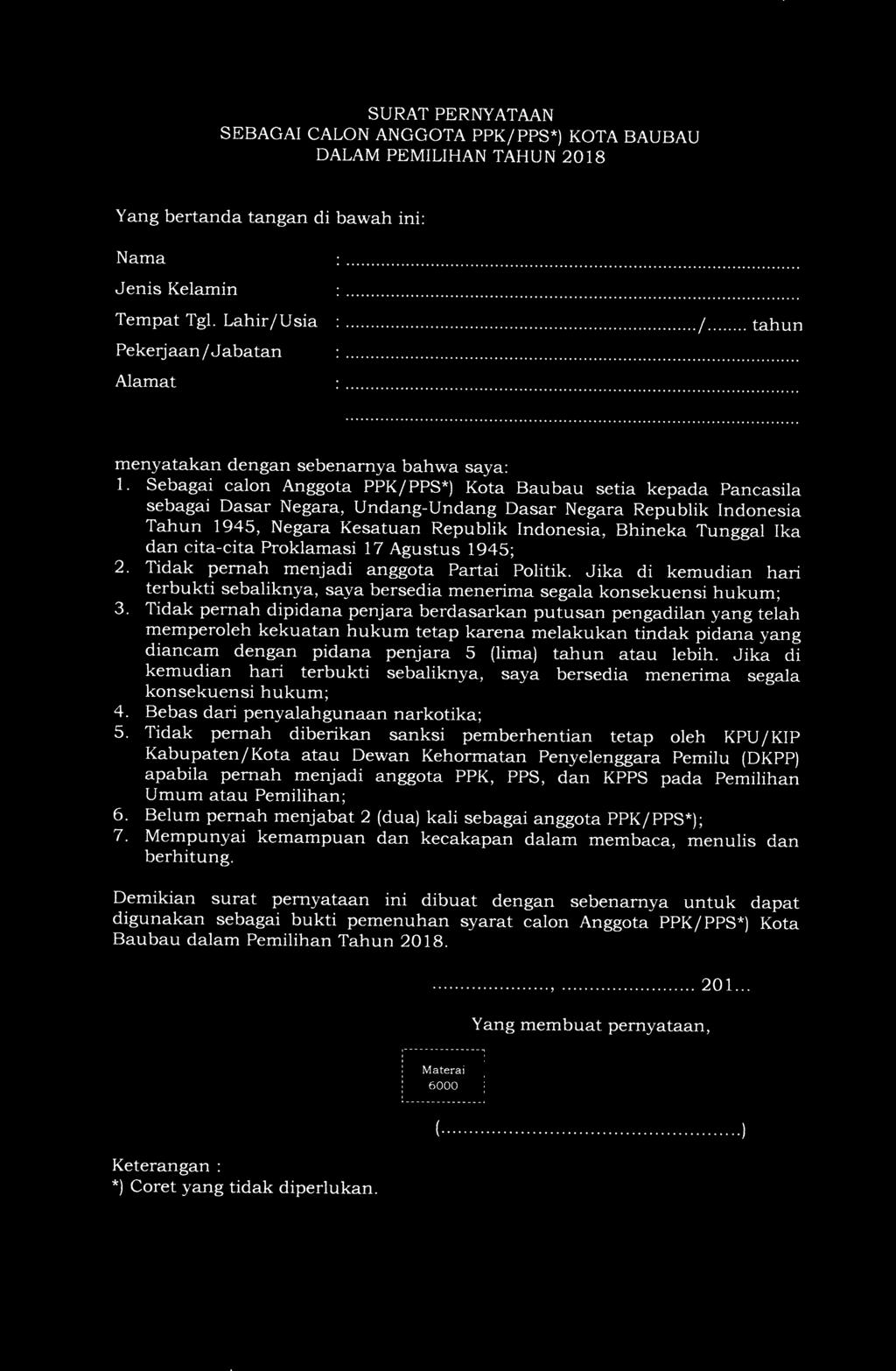 Sebagai calon Anggota PPK/PPS*) Kota Baubau setia kepada Pancasila sebagai Dasar Negara, Undang-Undang Dasar Negara Republik Indonesia Tahun 1945, Negara Kesatuan Republik Indonesia, Bhineka Tunggal