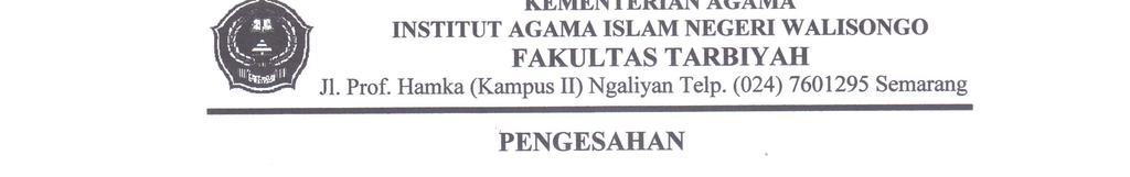 KEMENTERIAN AGAMA INSTITUT AGAMA ISLAM NEGERI WALISONGO FAKULTAS TARBIYAH Jl. Prof. Hamka (Kampus II) Ngaliyan Telp.