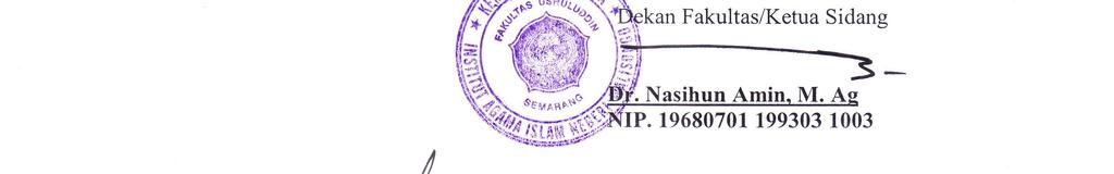 Institut Agama Islam Negeri Walisongo Semarang pada tanggal: 20 Desember 2012 Dan telah diterima serta disahkan sebagai salah satu syarat memperoleh Gelar Sarjana dalam ilmu ushuluddin.