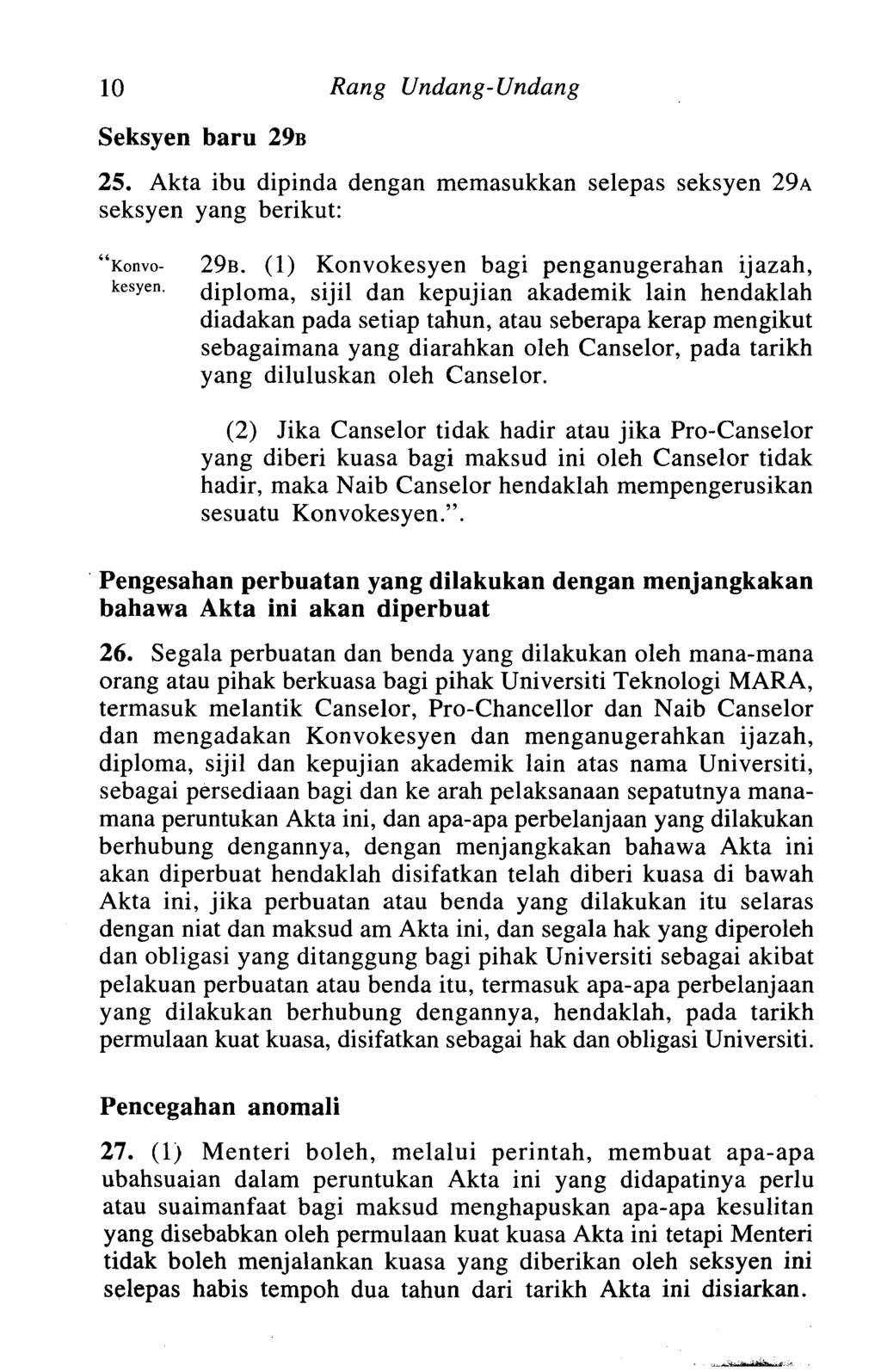 10 Rang Undang-Undang Seksyen baru 29B 25. Akta ibu dipinda dengan memasukkan selepas seksyen 29A seksyen yang berikut: "Konvo- 29B. (1) Konvokesyen bagi penganugerahan ijazah, kesyen.