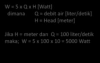debit air [m 3 /detik] H = Head [meter] AHB 2011 Jika H