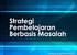 PENGARUH STRATEGI PEMBELAJARAN BERDASARKAN MASALAH DENGAN PEMBELAJARAN KONVENSIONAL TERHADAP HASIL BELAJAR SISWA