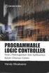 PROGRAMMABLE LOGIC CONTROLLER Teori, Pemrograman dan Aplikasinya dalam Otomasi Sistem
