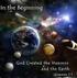 In the beginning God created the heavens and the earth. Pada mulanya Allah menciptakan langit dan bumi. - Genesis 1:1.