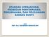 STANDAR OPERASIONAL PROSEDUR PENYIMPANAN, PEMUSNAHAN, DAN PELELANGAN BARANG BUKTI. oleh KBP. Drs. ISKANDAR IBRAHIM,MM