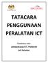 TATACARA PENGGUNAAN PERALATAN ICT. Disediakan oleh: Jawatankuasa ICT, Politeknik Jeli Kelantan.