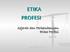 ETIKA PROFESI. Sejarah dan Perkembangan Etika Profesi