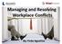 Managing and Resolving Workplace Conflicts. By: Firda Agustina